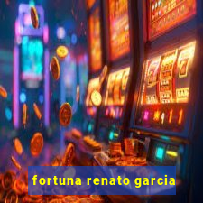 fortuna renato garcia